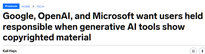 Google, OpenAI, and Microsoft want users held responsible when generative AI tools show copyrighted material