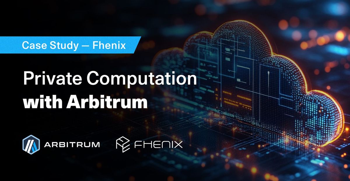 Fhenix: Bringing Private Computation to Web3 with Arbitrum
