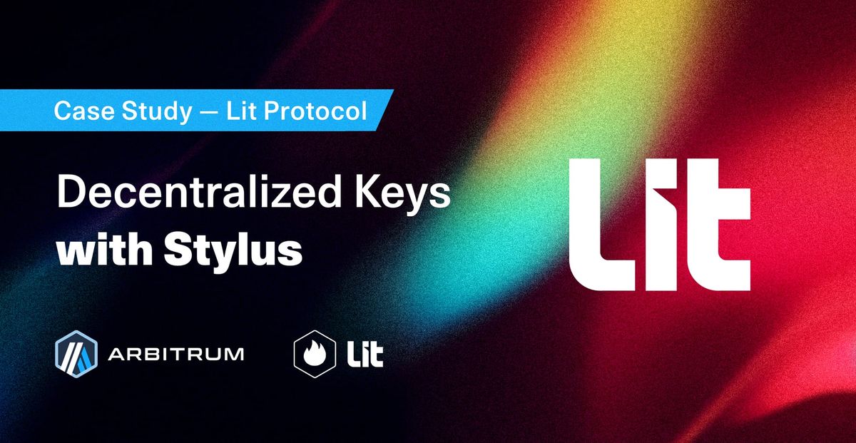 How Lit Protocol Coordinates Decentralized Key Management with Stylus
