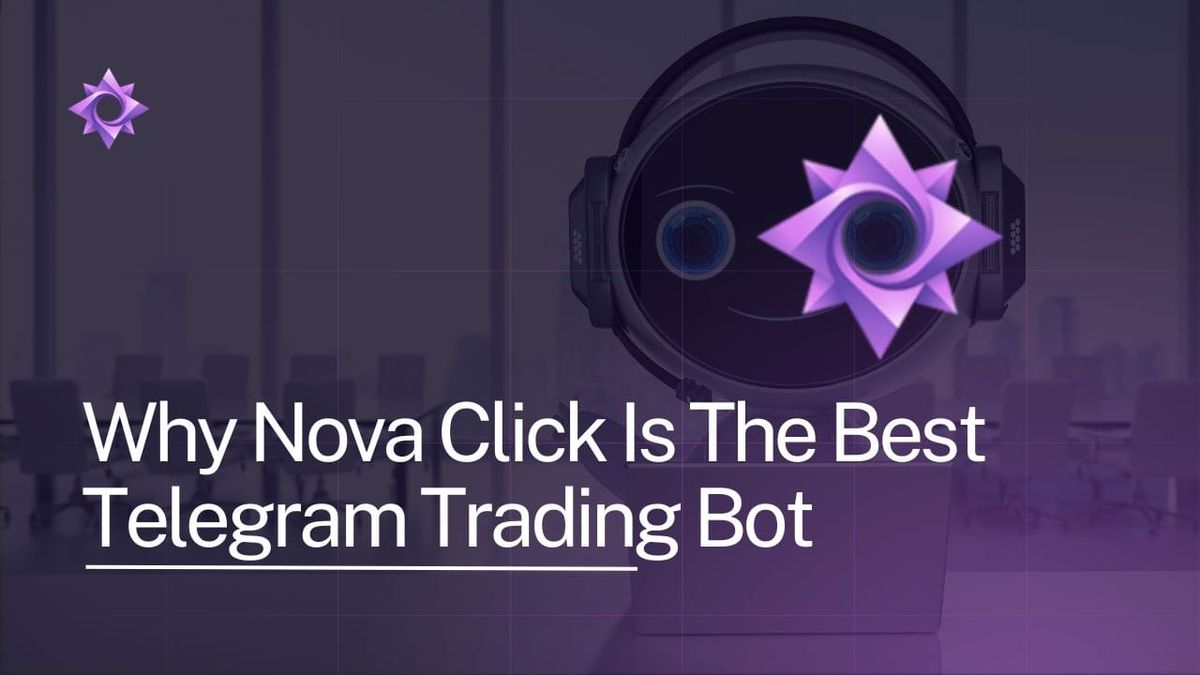 a graphic image for article: Why Nova Click Is The Best Telegram Trading Bot