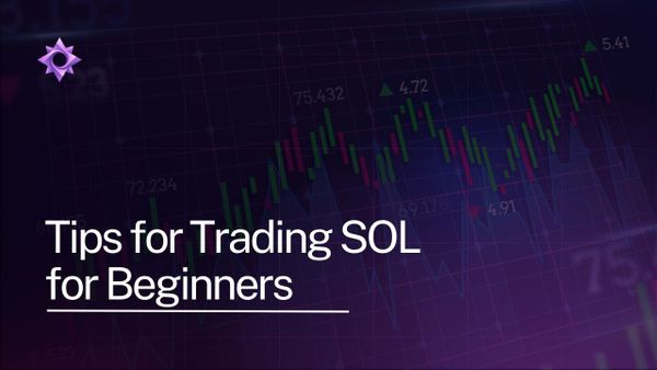 Tips for Trading SOL for Beginners