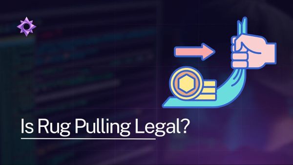 Is Rug Pulling Legal?