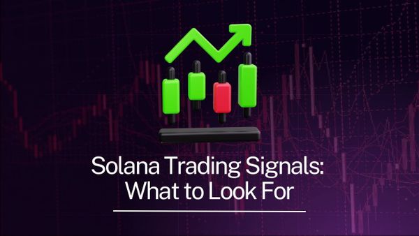 Solana Trading Signals: What to Look For