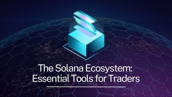 The Solana Ecosystem: Essential Tools for Traders