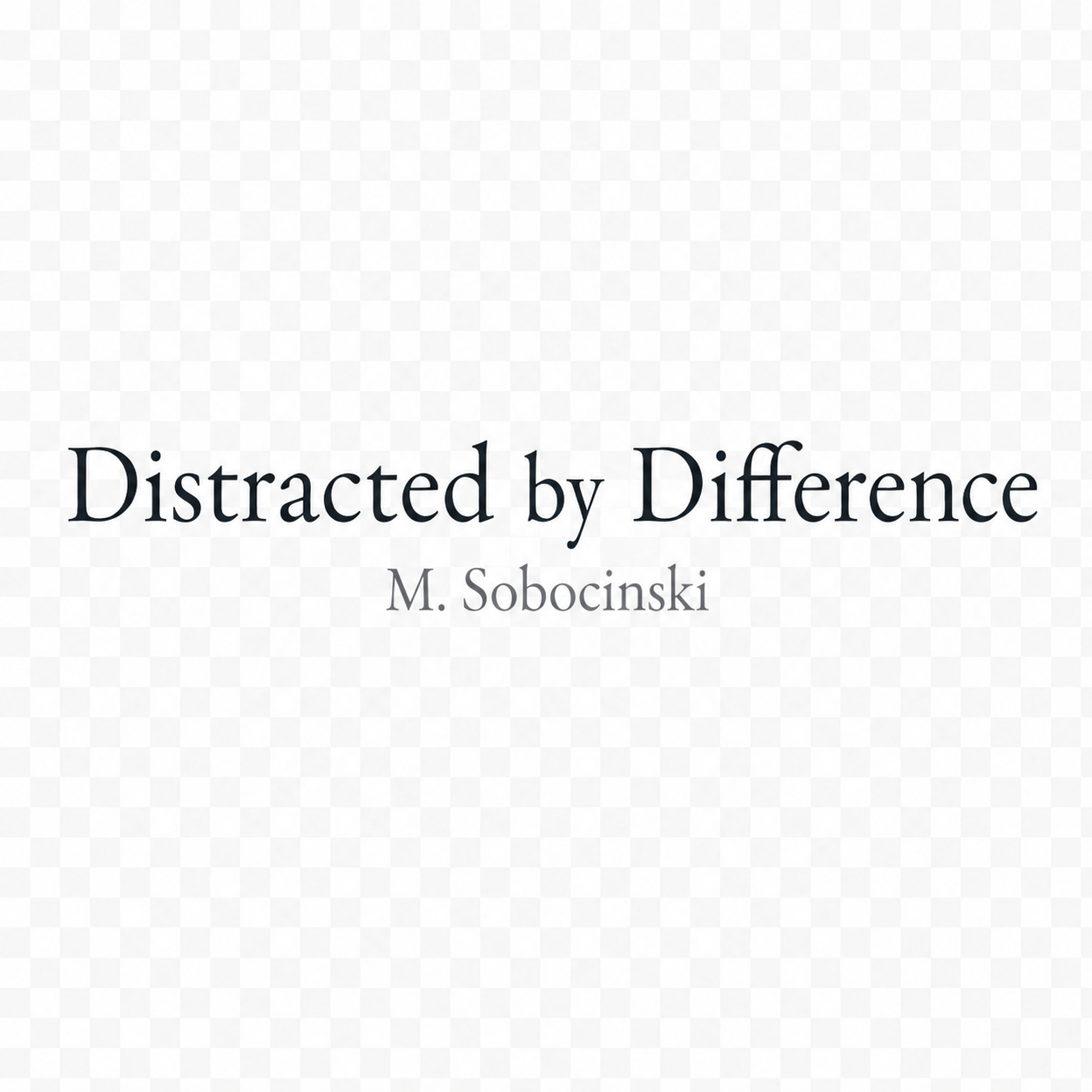 Distracted by Difference