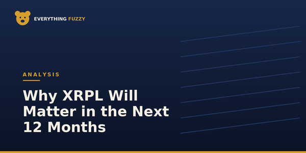 Why XRPL Will Matter in the Next 12 Months — and What Most People Miss