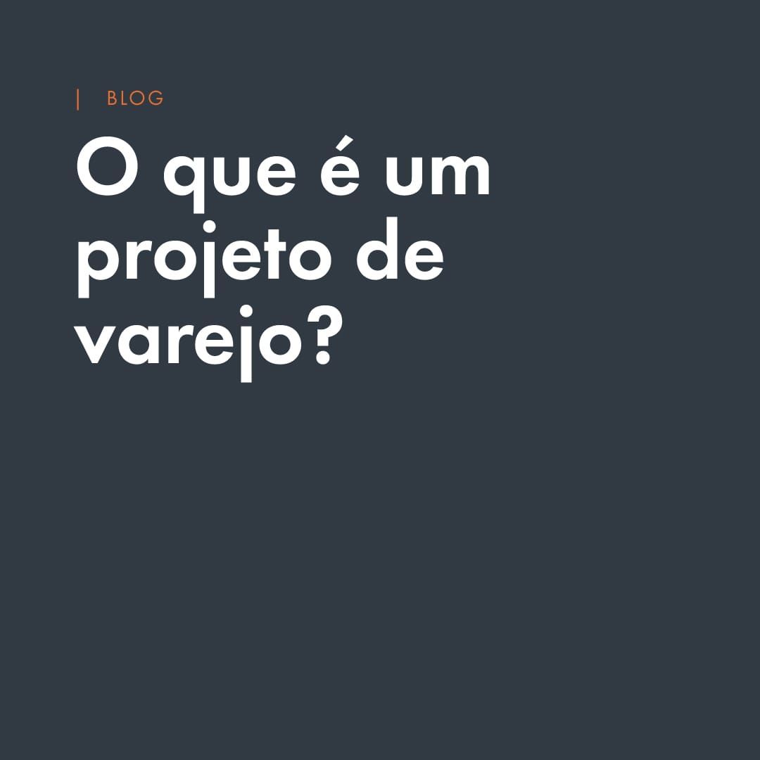 O que é um projeto de varejo? Guia completo de arquitetura comercial