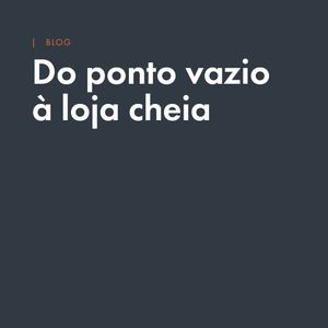 Do ponto vazio à loja cheia: como o projeto transforma o potencial do imóvel