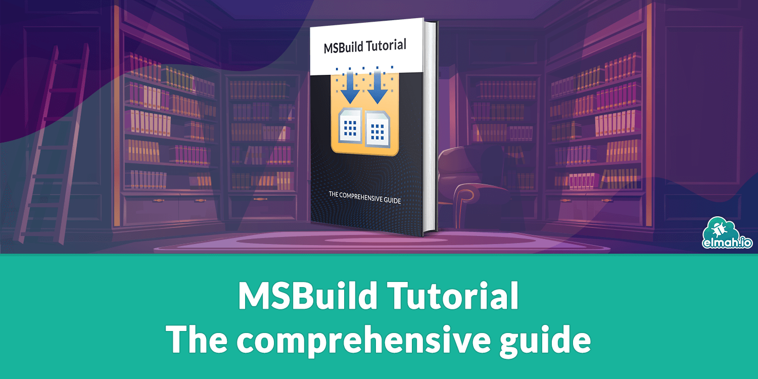 MSBuild Tutorial - The comprehensive guide
