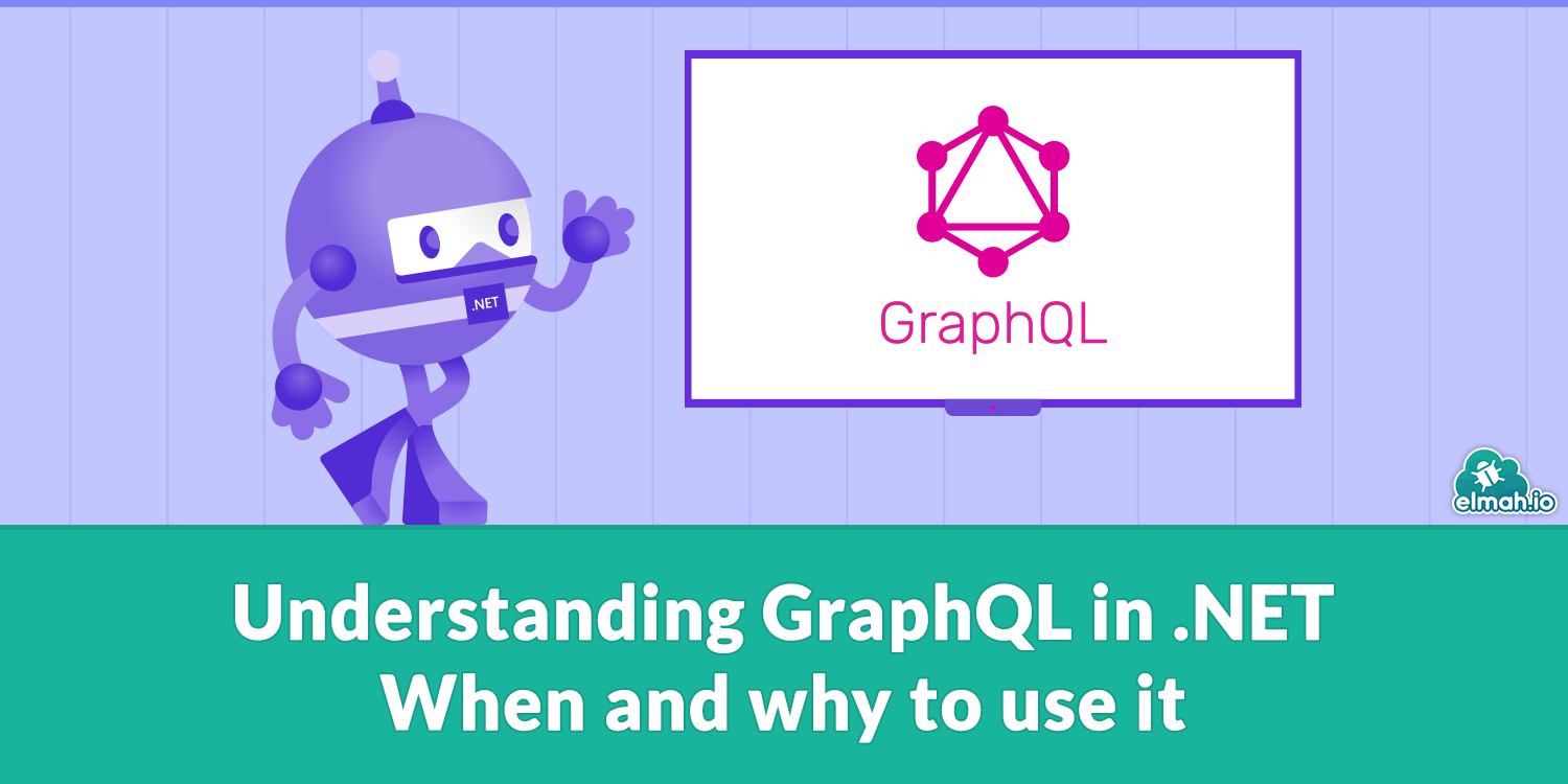 Understanding GraphQL in .NET: When and why to use it