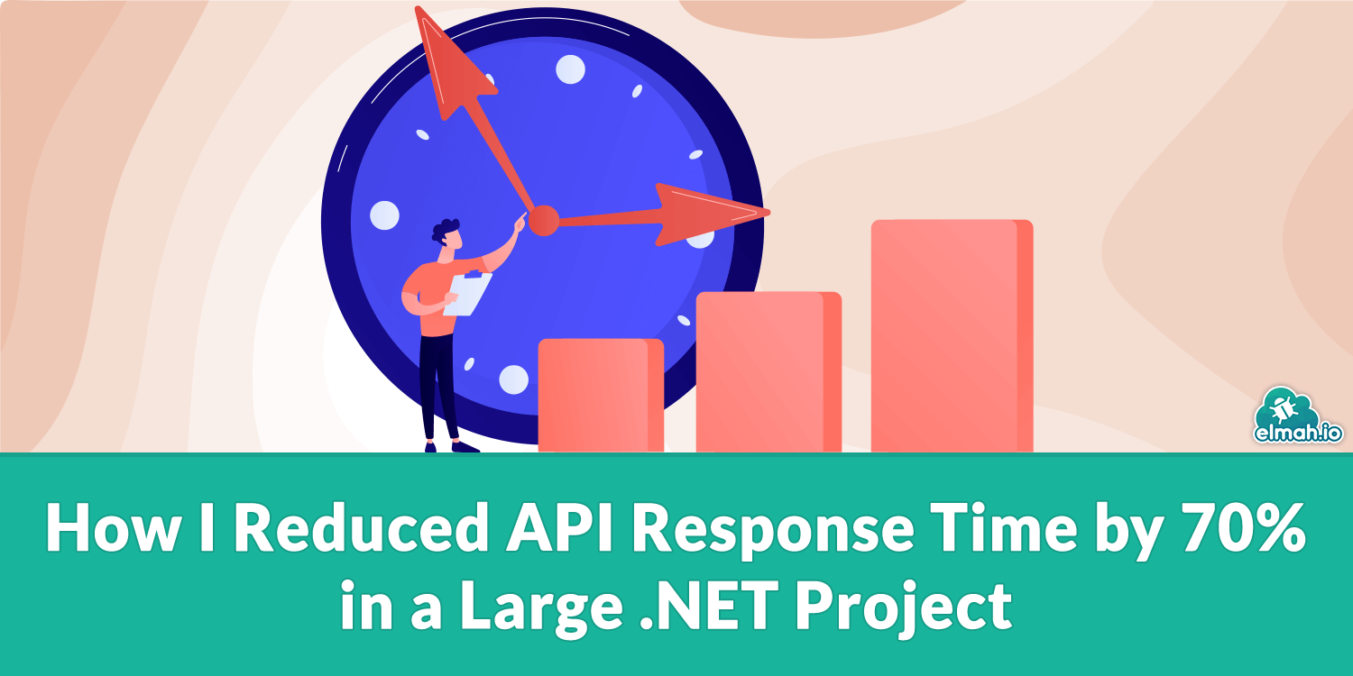 How I Reduced API Response Time by 70% in a Large .NET Project