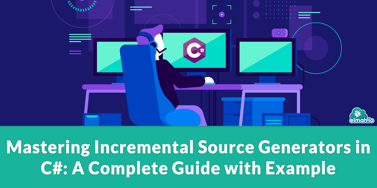 Mastering Incremental Source Generators in C#: A Complete Guide with Example