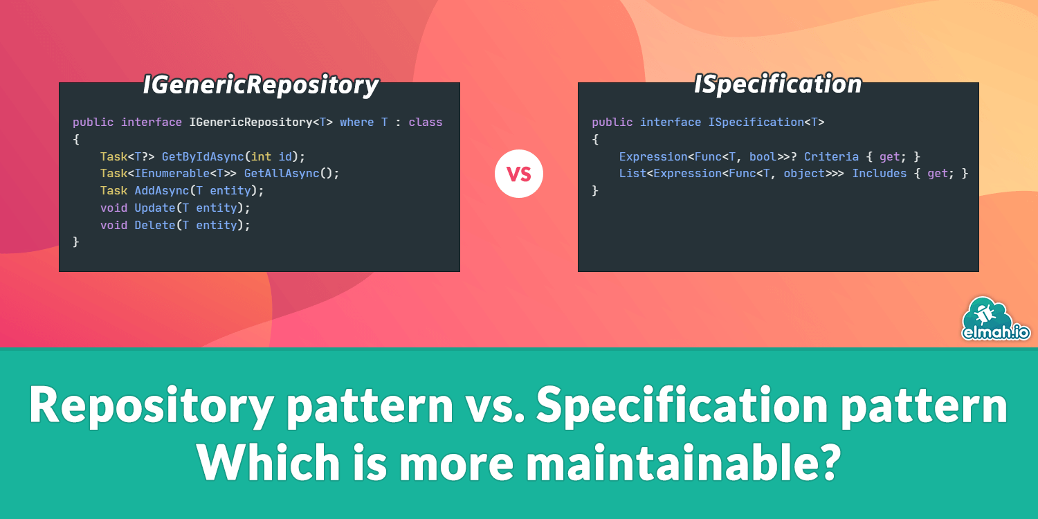 Repository pattern vs. Specification pattern: Which is more maintainable?