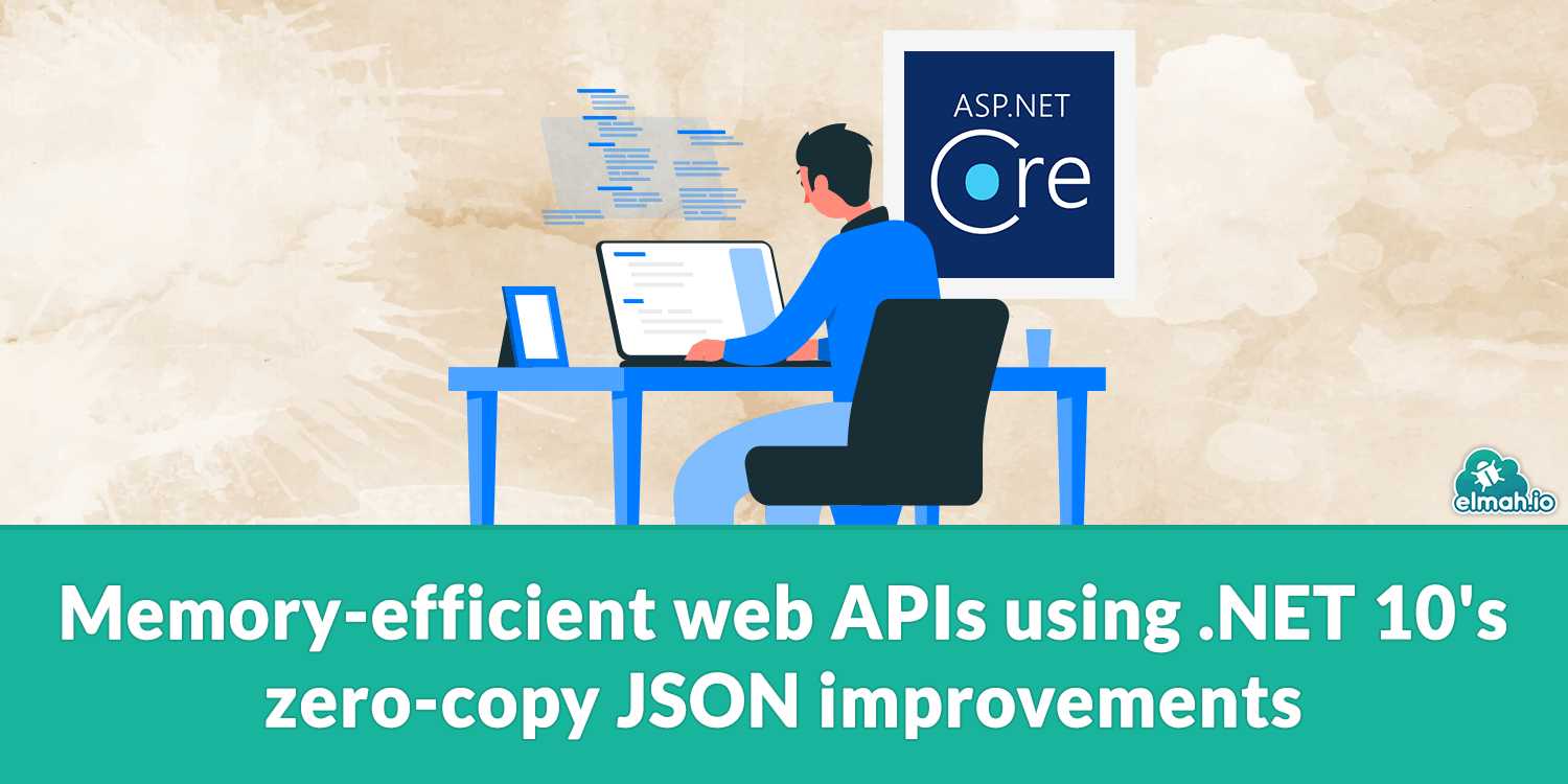 Memory-efficient web APIs using .NET 10's zero-copy JSON improvements