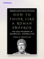 Come pensare come un imperatore romano: riassunto (Robertson su Marco Aurelio)