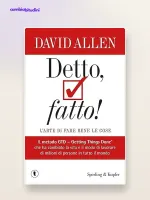 Getting Things Done di David Allen: Riassunto del Metodo GTD