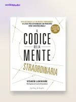 Il Codice della Mente Straordinaria di Vishen Lakhiani: riassunto e idee chiave