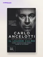 Il Leader Calmo Carlo Ancelotti – Riassunto del libro