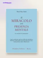 Il Miracolo della Presenza Mentale di Thich Nhat Hanh: riassunto