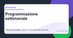 Programmazione settimanale: organizza la settimana senza stress