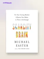 Scarcity Brain: riassunto di Michael Easter (craving e abbastanza)