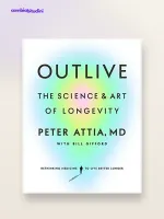 Outlive: riassunto di Peter Attia