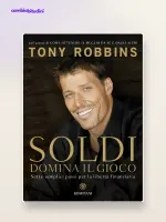 Soldi: domina il gioco — riassunto di Tony Robbins