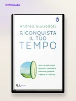 Riconquista il tuo tempo: riassunto di Andrea Giuliodori