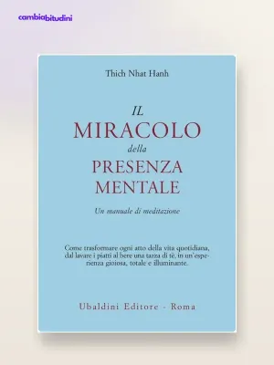 Il Miracolo della Presenza Mentale di Thich Nhat Hanh: riassunto