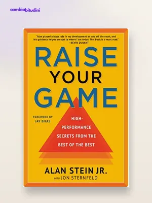 Raise Your Game di Alan Stein Jr. – Riassunto e idee chiave