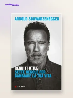 Renditi Utile (Arnold Schwarzenegger): le 7 regole