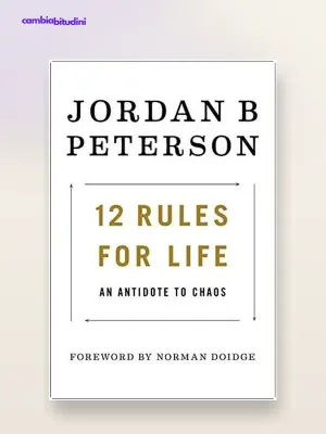12 Regole per la vita di Jordan Peterson: riassunto e idee chiave