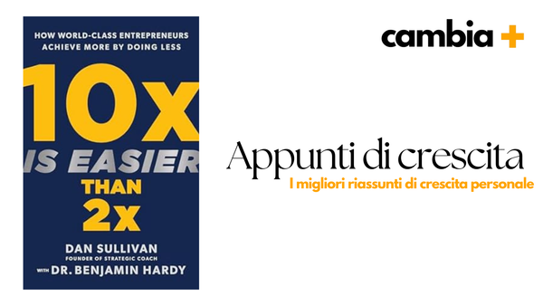 Perché 10x è Più Facile di 2x: Strategie di Crescita Personale