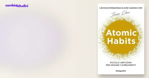 Copertina Atomic Habits — riassunto Appunti di Crescita