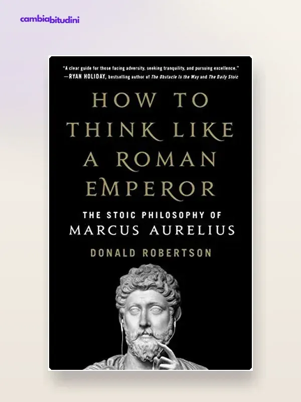 Copertina Come pensare come un imperatore romano: riassunto (Robertson su Marco Aurelio) — riassunto Appunti di Crescita