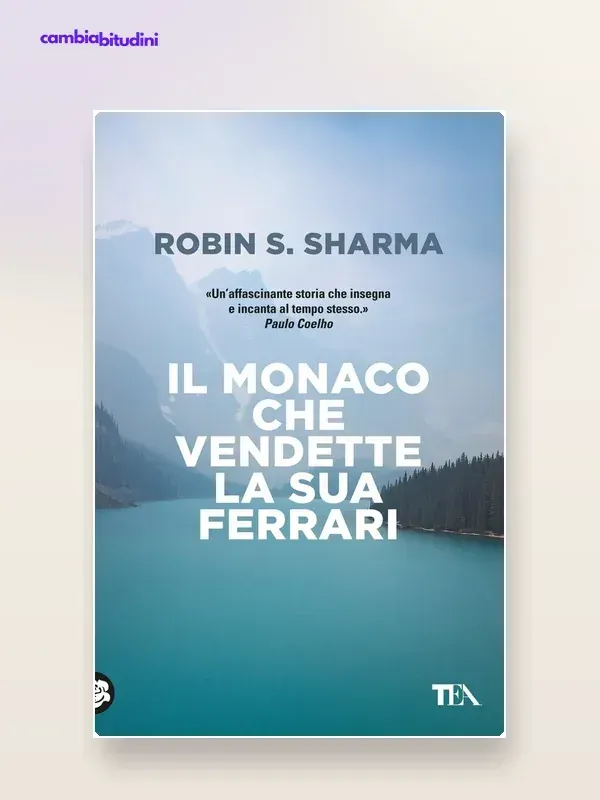Copertina Il Monaco che vendette la sua Ferrari Robin Sharma — riassunto Appunti di Crescita