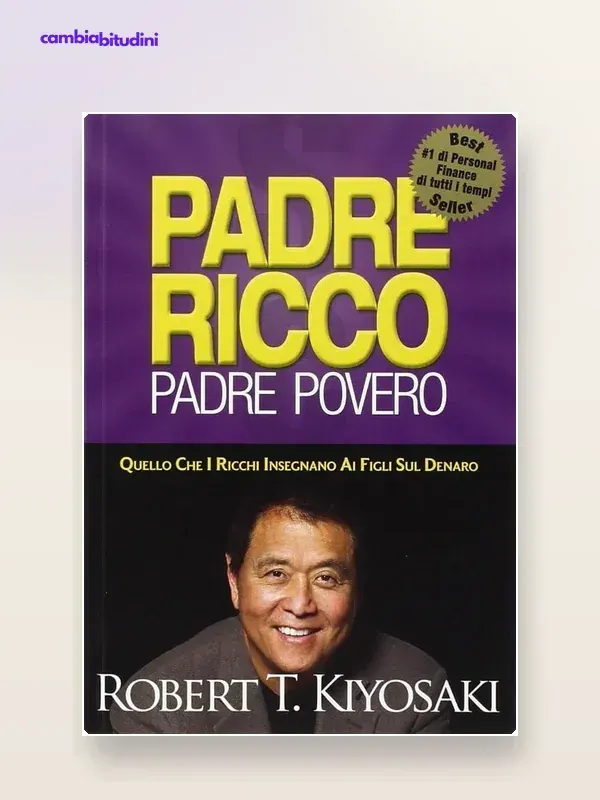 Padre Ricco Padre Povero di Robert Kiyosaki — riassunto del libro