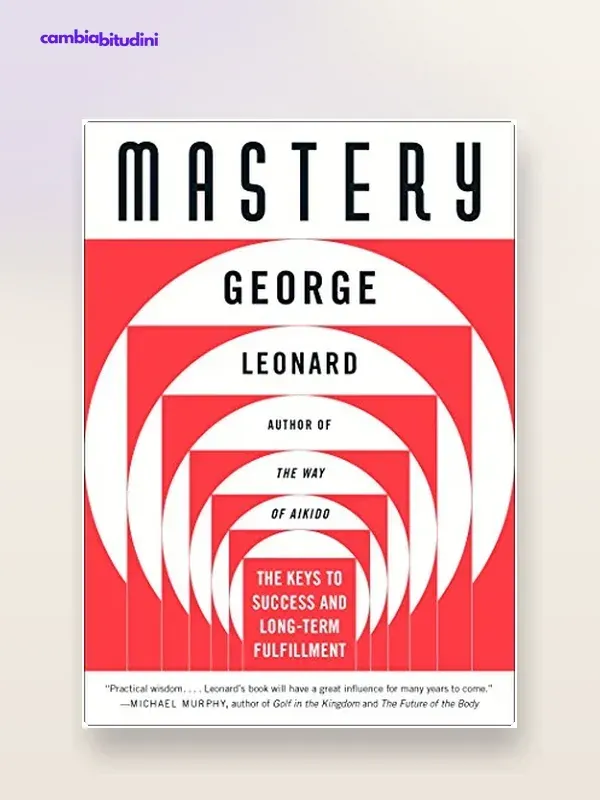 Copertina Mastery George Leonard — riassunto Appunti di Crescita