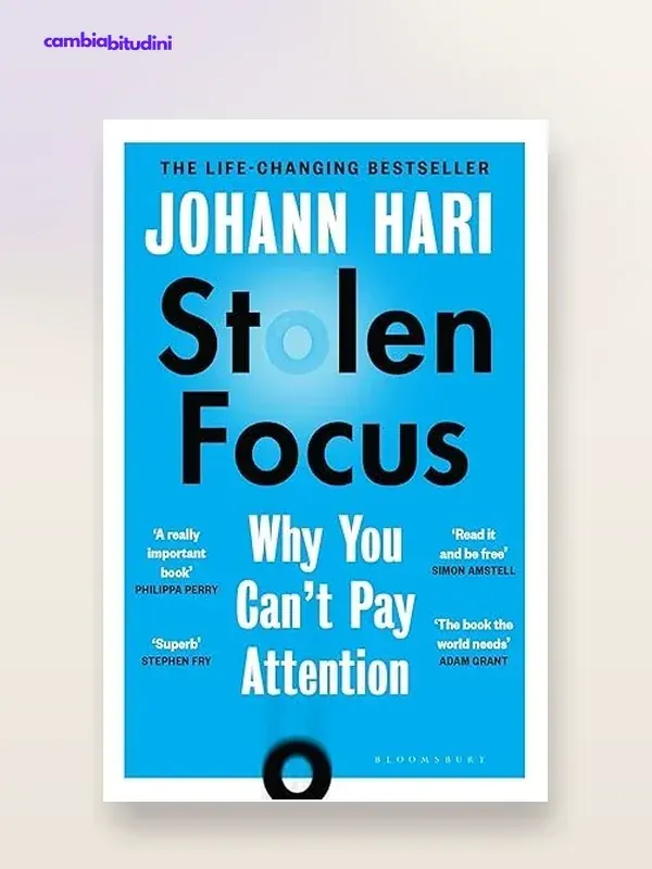 Copertina Stolen Focus (Why You Can't Pay Attention) Johnn Hari — riassunto Appunti di Crescita