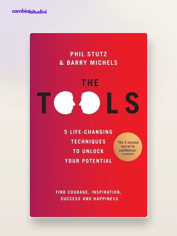 Copertina The Tools Phil Stutz Barry Michels — riassunto Appunti di Crescita
