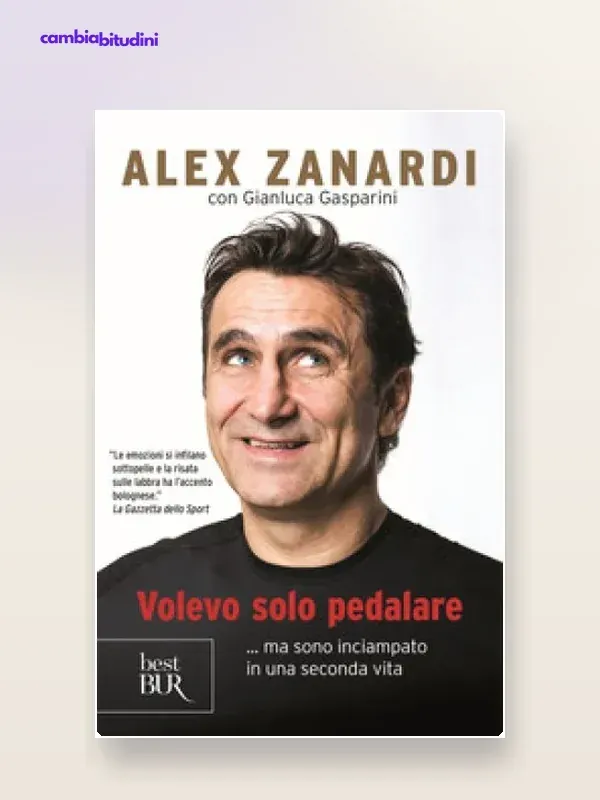 Copertina Volevo Solo Pedalare Alex Zanardi — riassunto Appunti di Crescita