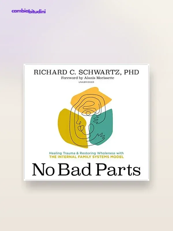 Copertina Come allearsi con le parti cattive di sé: riassunto di Richard Schwartz — riassunto Appunti di Crescita