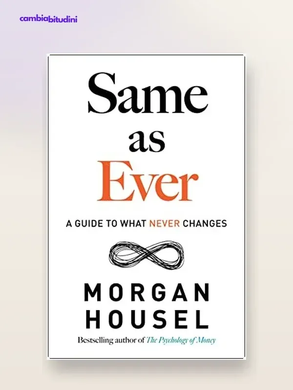 Copertina Come sempre: riassunto di Morgan Housel — riassunto Appunti di Crescita