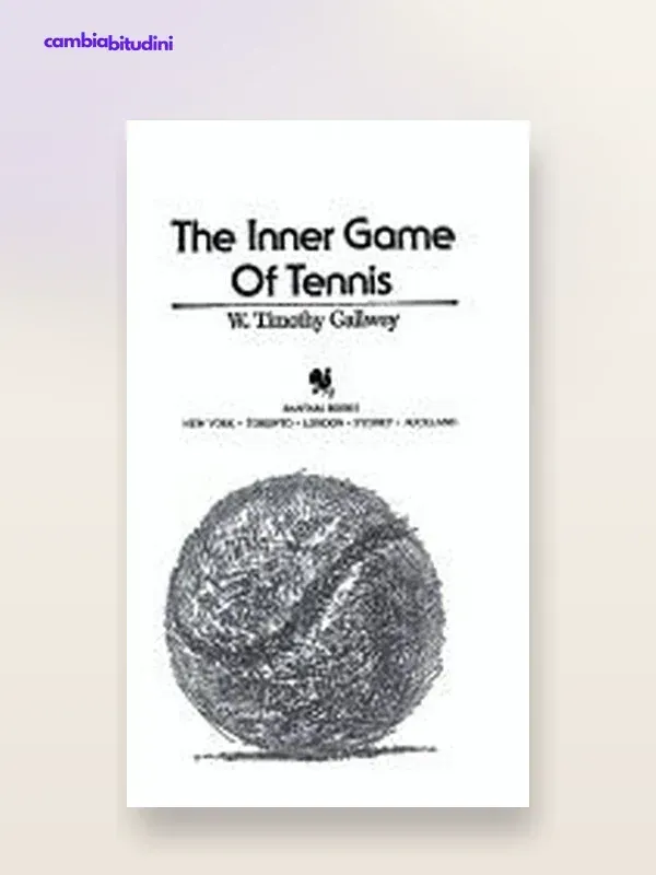 Copertina Il gioco interiore nel tennis: riassunto di Timothy Gallwey — riassunto Appunti di Crescita