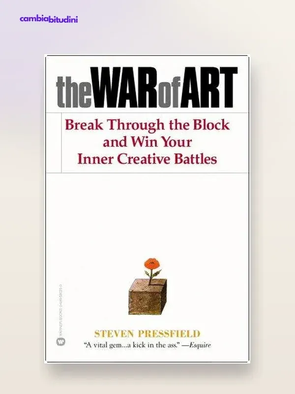 Copertina La guerra dell'arte: riassunto di Steven Pressfield — riassunto Appunti di Crescita