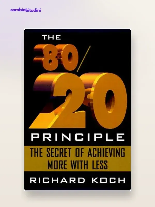 Copertina Il principio 80/20: riassunto di Richard Koch — riassunto Appunti di Crescita