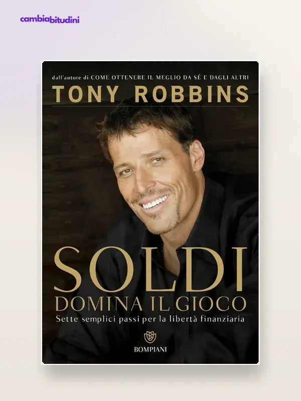 Copertina Soldi domina il gioco di Tony Robbins — riassunto Appunti di Crescita