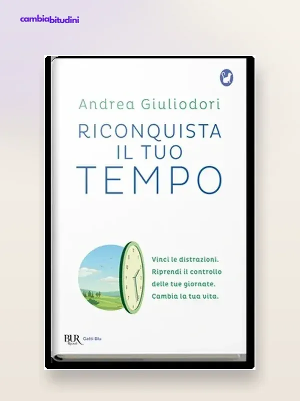 Copertina Riconquista il tuo tempo di Andrea Giuliodori — riassunto Appunti di Crescita