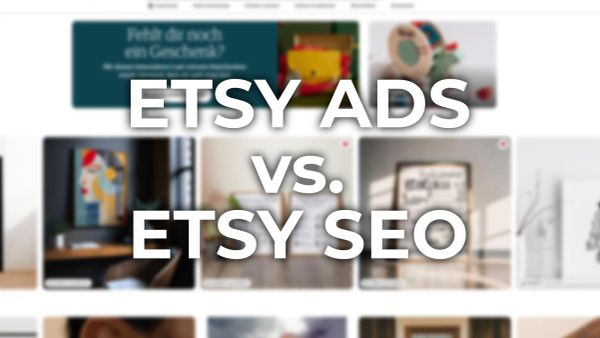 Etsy Ads oder doch lieber Etsy SEO: Was macht für kleine Shops wirklich Sinn