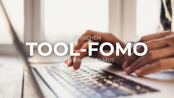 Zwischen Tool-FOMO und Pragmatismus